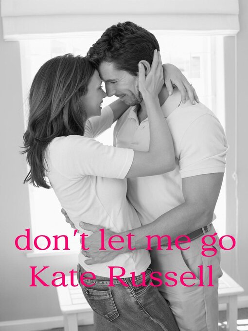 Title details for Don't Let Me Go by Kate Russell - Available